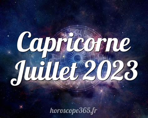 horoscope capricorne juillet 2023